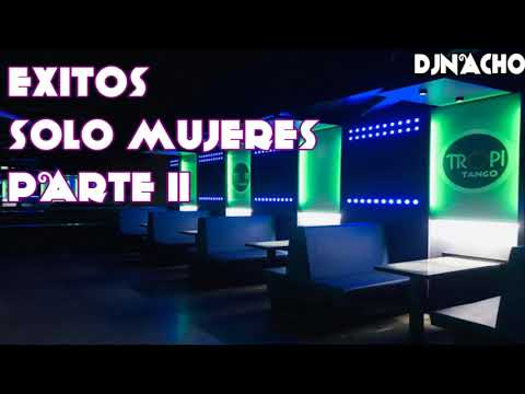 SOLO MUJERES EXITOS  PARTE II | TROPITANGO BAILABLE | DJNACHO