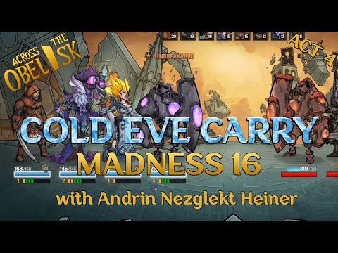 COLD EVELYN CARRY - Madness 16 - Across the Obelisk - Act 4