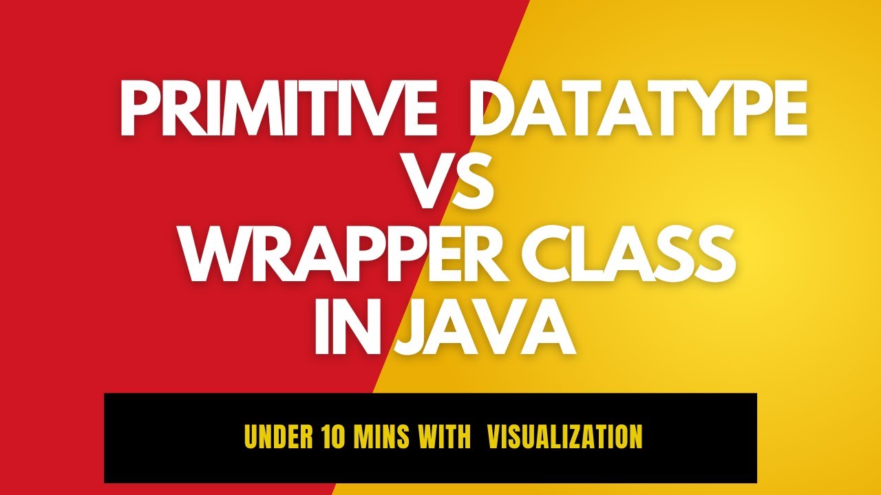 Primitive vs Wrapper class  in Java | Under 10 Mins