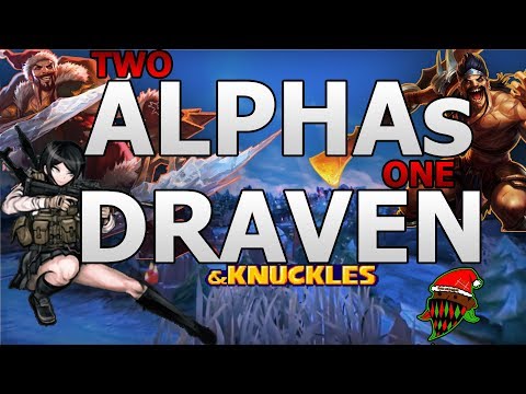 Two Alphas One Draven League Of Legends