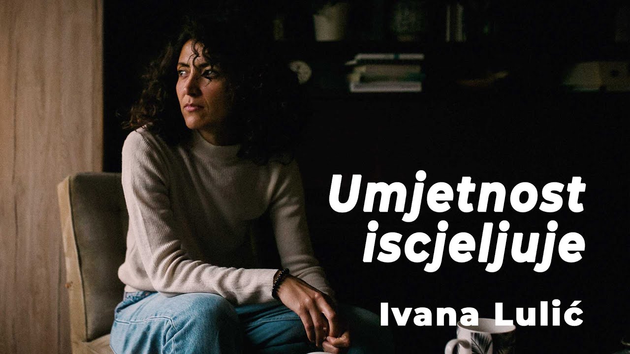 Umjetnost iscjeljuje - Ivana Lulić