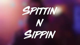 SPITTIN &#39;N&#39; SIPPIN