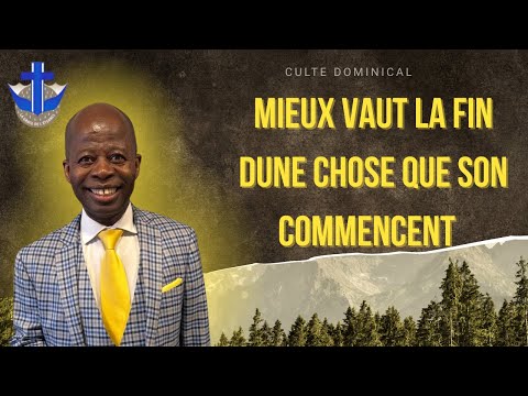 CULTE DOMINICAL DU 14 SEPTEMBRE 2025 | MIEUX VAUT LA FIN D'UNE CHOSE QUE SON COMMENCEMENT