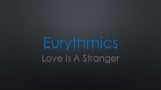 Eurythmics Love Is A Stranger Lyrics