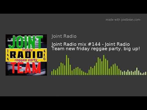 Joint Radio mix #144 - Joint Radio Team new friday reggae party. big up!