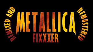 Metallica - Fixxxer (Remixed and Remastered)