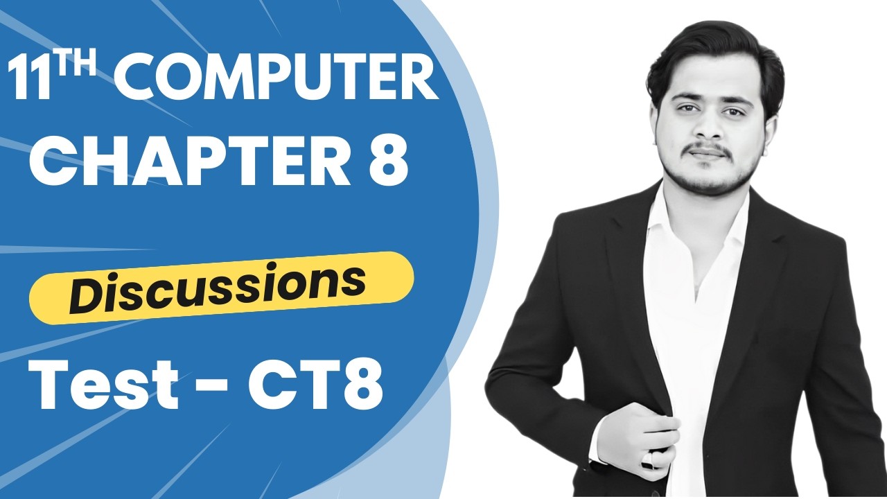 Chapter 8 Test Discussions | 11th Computer | Test 8