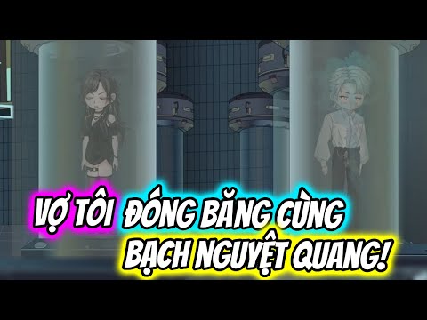 (Full) Vợ Tôi ĐÓNG BĂNG Cùng BẠCH NGUYỆT QUANG | TTD Vietsub