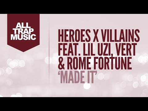 Heroes x Villains - Made It (feat. Lil Uzi, Vert and Rome Fortune)