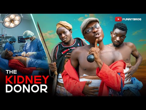 THE KIDNEY DONOR 🤣🤣🤣 (FUNNYBROS FT MOZKOH, EREKERE) 