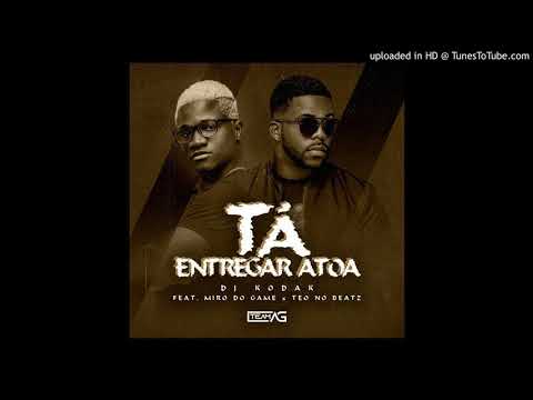 Dj Kodak Feat. Miro do Game & Teo no beat - Tá Entregar atoa [Áudio Oficial]