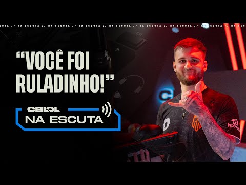 "Você foi ruladinho!" | Na Escuta: CBLOL 2023: 1ª Etapa (Rodada 8)