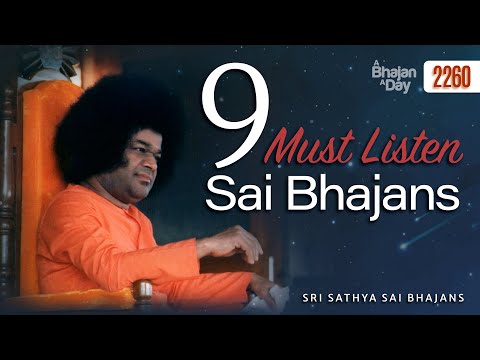 9 Must Listen Sai Bhajans | Sri Sathya Sai Bhajans
