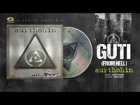 Guti (From Hell) | গুটি ফ্রম হেল  | Aurthohin | Dhrubok | Original Track | Bangla Band Song