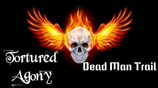 Tortured Agony - &quot;Dead Man Trail&quot; (Official Music Video)