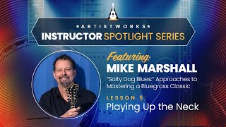 Instructor Spotlight Series: Mike Marshall — Lesson 5: "Playing Up the Neck" || ArtistWorks