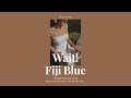 [LYRICS/THAISUB] Fiji Blue - Wait! แปลเพลง, แปลไทย