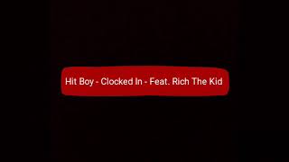Hit Boy - Clocked In ( feat. Rich The Kid )
