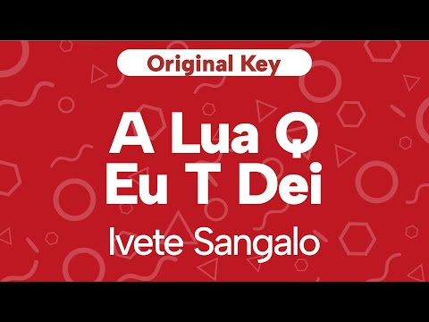Karaoke A Lua Q Eu T Dei - Ivete Sangalo | Original Key (Cover)