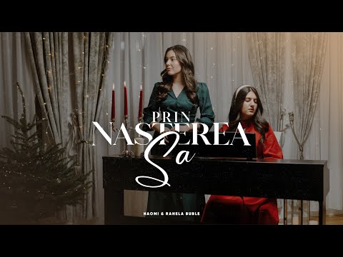 Prin Nașterea Sa | Naomi & Rahela Buble | COLIND 2023