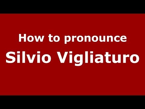 How to pronounce Silvio Vigliaturo (Italian/Italy) - PronounceNames.com