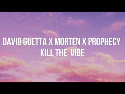 David Guetta x MORTEN x Prophecy  Kill The  Vibe  (Lyrics)