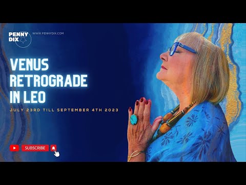 Venus Retrograde in Leo 23 7 with Penny Dix