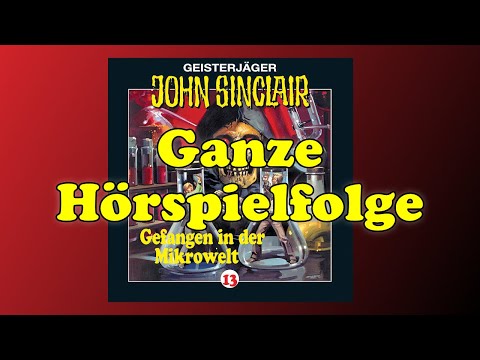 Gefangen in der Mikrowelt - John Sinclair Folge 13 - Ganze Hörspielfolge