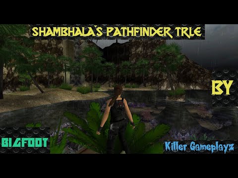 KG Live !!! BTB 2014 Shambhala's Pathfinder TRLE Complete Game !!  (All Secrets) Bigfoot