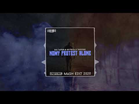 Bas Tajpan & Skytech x TWISTERZ -  Nowy protest alone (DJ WALUS MASH EDIT 2020)