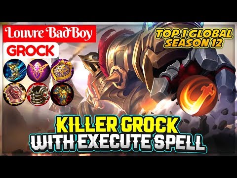 Killer Grock With Execute Spell [ Top 1 Global Season 12 ] Louvre BadBoy - Mobile Legends Video