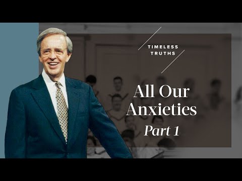 All Our Anxieties - Part 1 | Timeless Truths – Dr. Charles Stanley