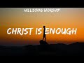 Hillsong Worship ~ Christ is Enough # lyrics # Lauren Daigle, for KING & COUNTRY, Jesus Culture