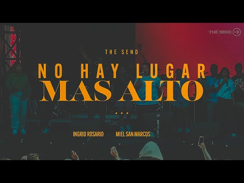 No Hay Lugar Mas Alto | Waleska Morales, Miel San Marcos, Ingrid Rosario, Daniel Calveti | The Send