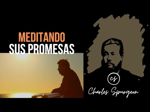 Meditando sus promesas (2 Pedro 1:4) Devocional de hoy Charles Spurgeon