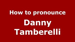 How to pronounce Danny Tamberelli
