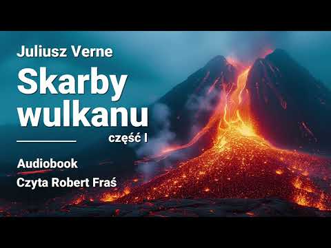 Juliusz Verne – Skarby wulkanu, część I | Czyta Robert Fraś | AUDIOBOOK PL | Przygoda