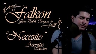 Falkon - Necesito (Acoustic Session) Jose Pablo Campos