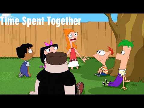 Phineas and Ferb - Time Spent Together