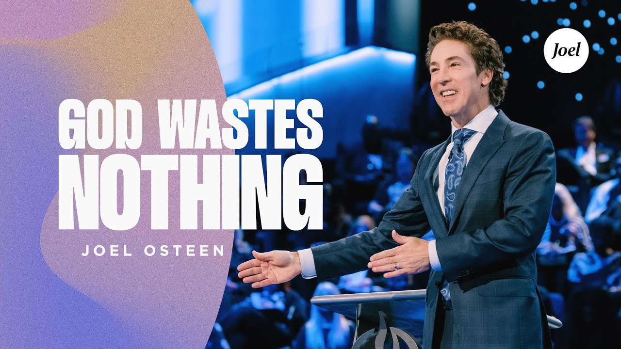 God Wastes Nothing | Joel Osteen