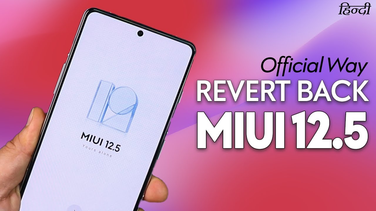 [Official Way] REVERT BACK to MIUI 12.5 from MIUI 13 Update - DownGrade MIUI 13 Redmi, POCO, Xiaomi