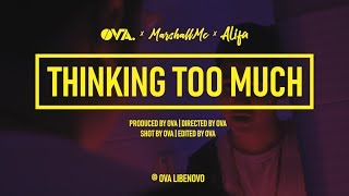 OVA x MarshallMC - Thinking Too Much Ft. Alifa [MV]