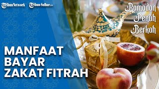 Manfaat Membayar Zakat Fitrah di Bulan Ramadan, Penyempurna Agama & Jadi Tiket Masuk Surga