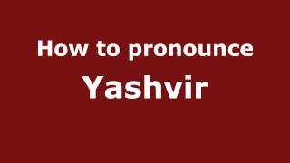 How to pronounce Yashvir