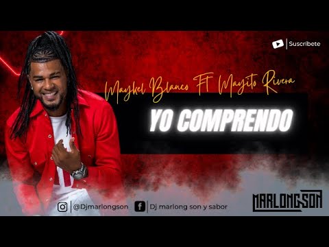 Yo comprendo - Maykel Blanco Ft Mayito Rivera  - Letra - Marlong Son y Sabor 2 (HQ)