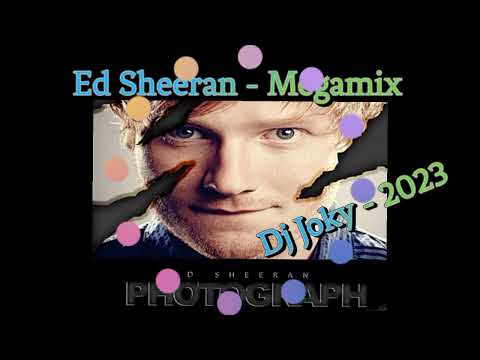 👍Ed Sheeran 👍  Megamix👍Dj Joky - 2023💃🤩🎧😃