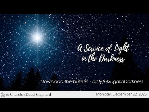 Sermon – A Service of Light in the Darkness, December 22, 2025