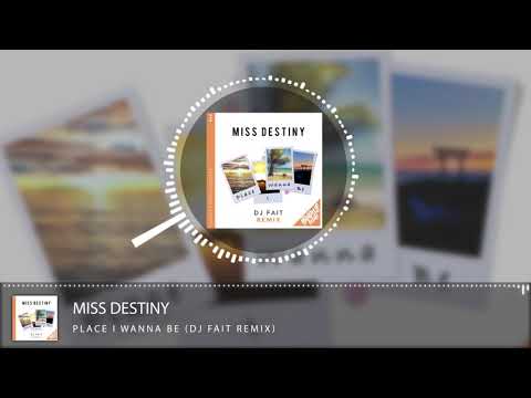Miss Destiny – Place I Wanna Be (DJ Fait Remix)