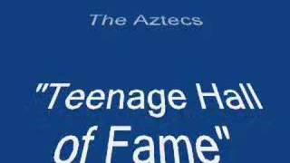 The Aztecs.....Teenage Hall of Fame