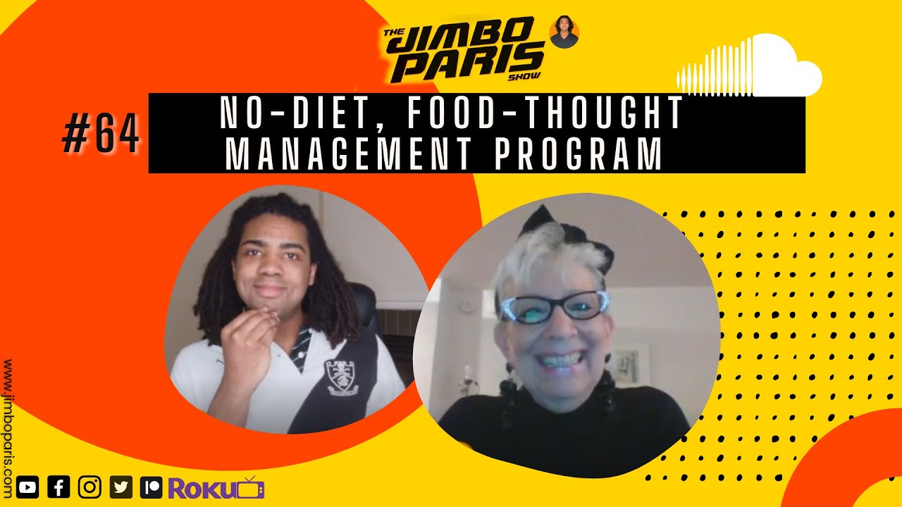 Jimbo Paris Show #64- NoDiet, Food-thought Management Program (Sora Vernikoff)